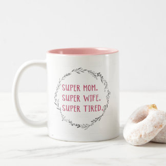 Super Mom Super Wife Coffee Mug