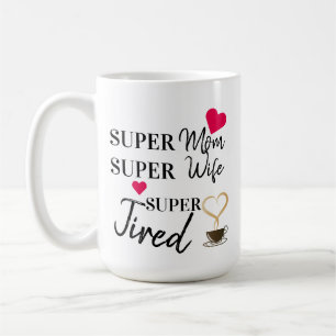 Super Mom Super Wife Super Tired Coffee Mug