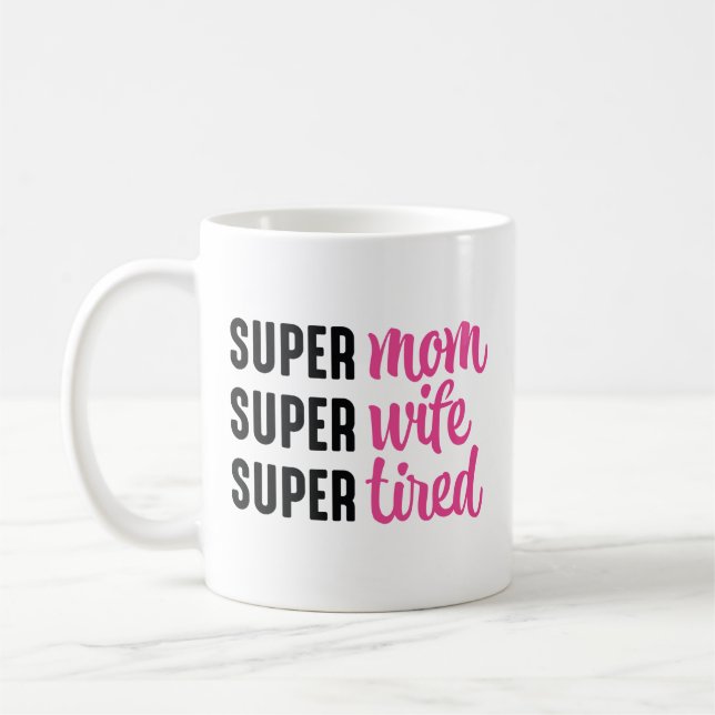 Super Mom Super Wife Super Tired Coffee Mug (Left)