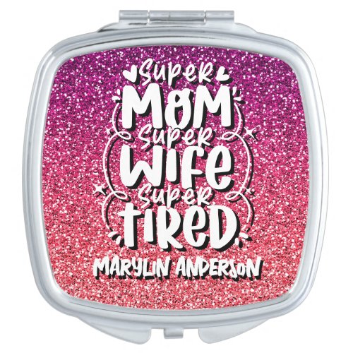 SUPER MOM SUPER WIFE SUPER TIRED CUSTOM TYPOGRAPHY COMPACT MIRROR