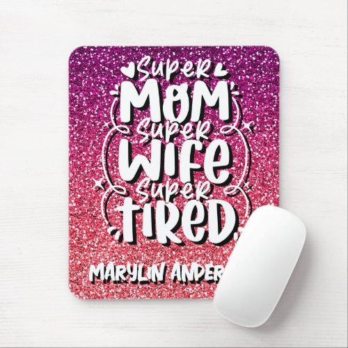SUPER MOM SUPER WIFE SUPER TIRED CUSTOM TYPOGRAPHY MOUSE PAD