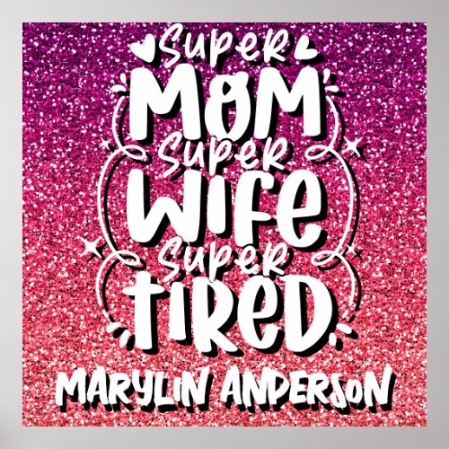 SUPER MOM SUPER WIFE SUPER TIRED CUSTOM TYPOGRAPHY POSTER