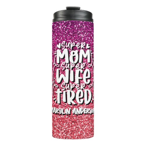 SUPER MOM SUPER WIFE SUPER TIRED CUSTOM TYPOGRAPHY THERMAL TUMBLER