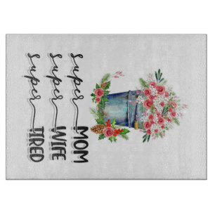 Super Mom Super Wife Super Tired Cutting Board