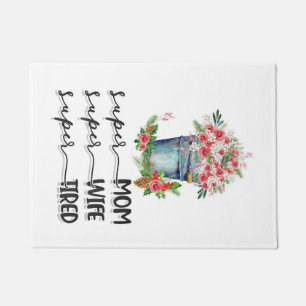 Super Mom Super Wife Super Tired Doormat