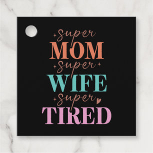 Super Mom Super Wife Super Tired Favor Tags