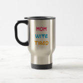 Super Mom, Super Wife, Super Tired Personalized 14 oz. Commuter Travel Mug