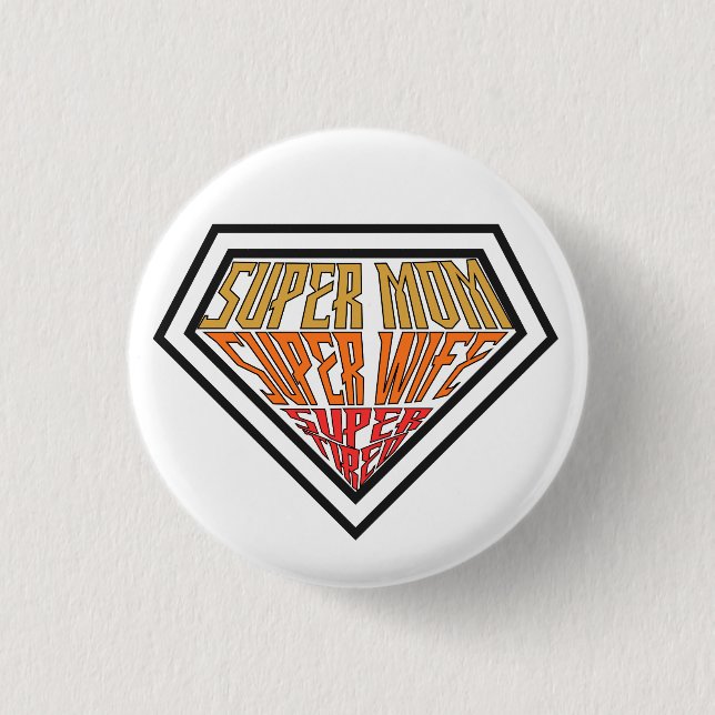 "Super Mom • Super Wife • Super Tired" Graphic Button (Front)