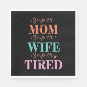 Super Mom Super Wife Super Tired Napkins