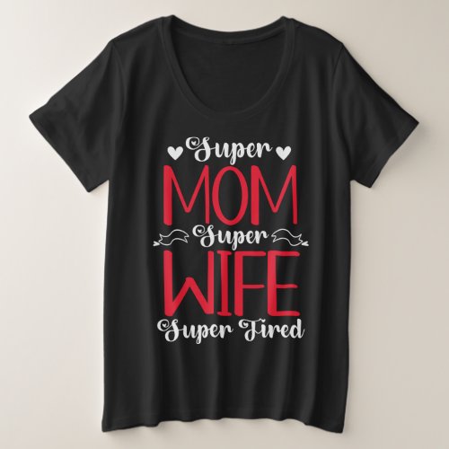 Super Mom Super Wife Super Tired Plus Size T_Shirt