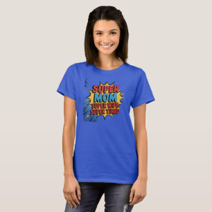 Super Mom Super Wife Super Tired T-Shirt