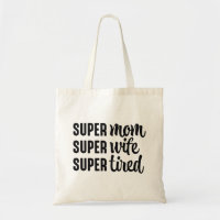 Super Mom Super Wife Super Tired