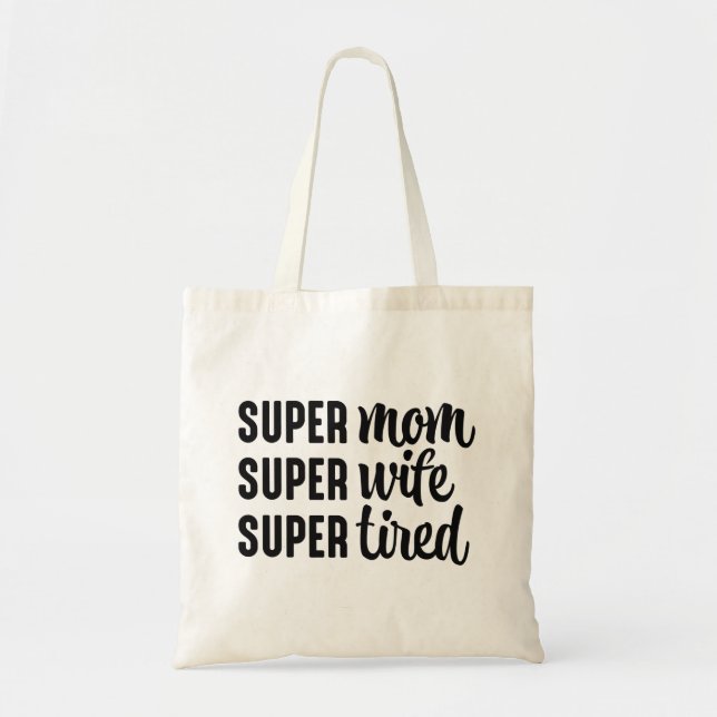 Super Mom Super Wife Super Tired Tote Bag (Front)