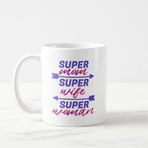 Super Mom, Super Wife, Super Woman  Coffee Mug