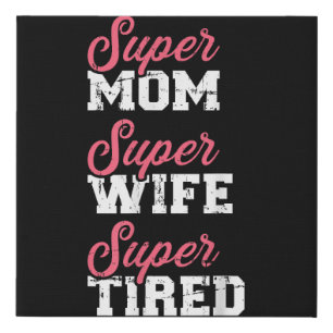 Super mom super wife tired faux canvas print