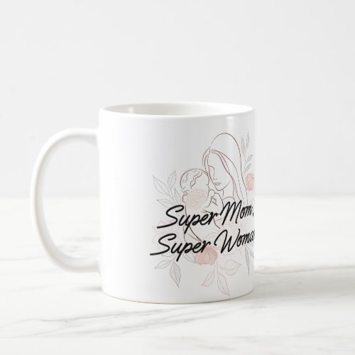 Super Mom Super Woman  Coffee Mug