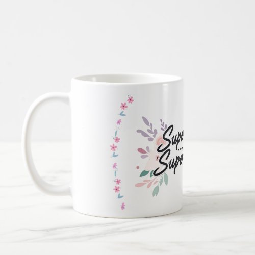 Super Mom Super Woman Elegant Floral Coffee Mug