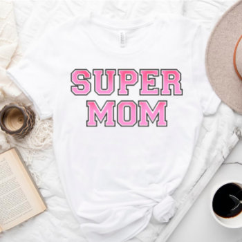 Super Mom | Superhero T-shirt by marisuvalencia at Zazzle
