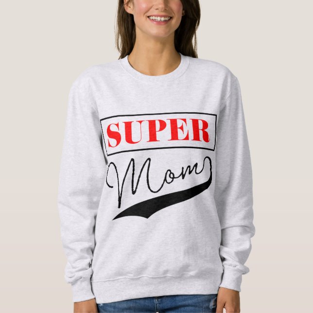 Super Mom Sweatshirt (Front)