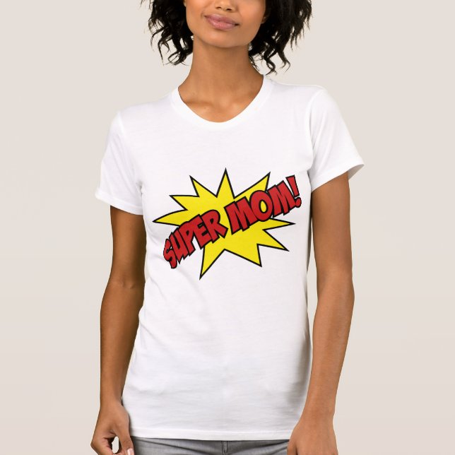 Super Mom! T-Shirt (Front)