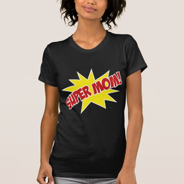 Super Mom! T-Shirt (Front)