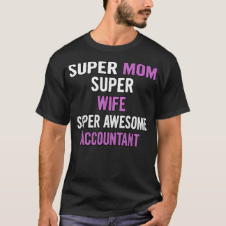 Super Mom Wife Accountant T-Shirt