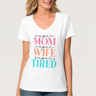 Super Mom Wife Tired Women's T-Shirt