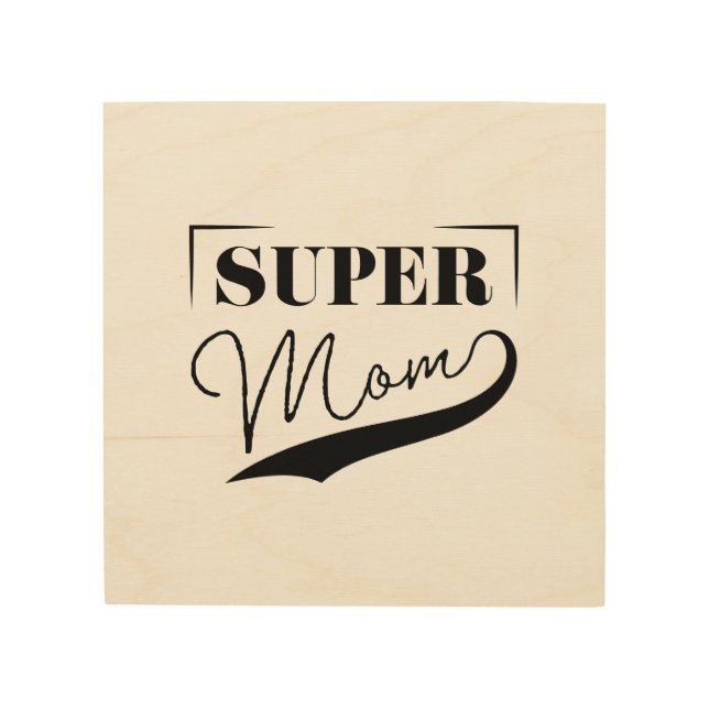 Super Mom Wood Wall Art (Front)