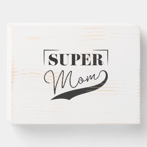 Super Mom Wooden Box Sign