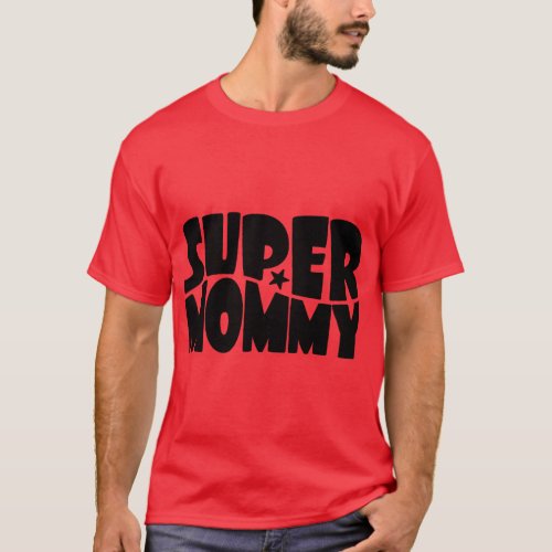 Super Mommy For the Best Mother Super Mom Comic St T_Shirt