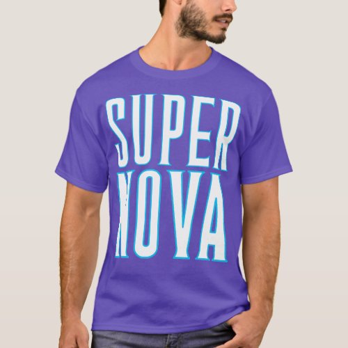 Super Nova 4 T_Shirt