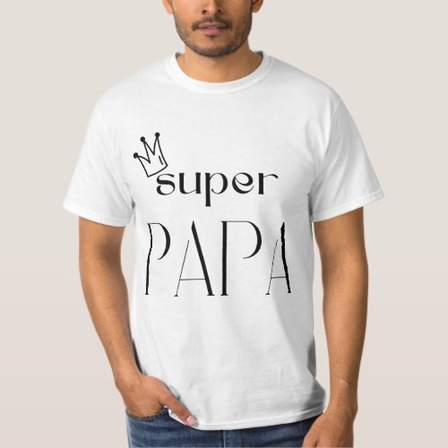 Super Papa Show Your Love with Style with T_Shirt