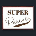 Super Parent Award Plaque<br><div class="desc">Super Parent is a modern script design that celebrates the wisdom and love of Parents. This design is also available for all members of your family,  so be sure to check it out on shop!</div>