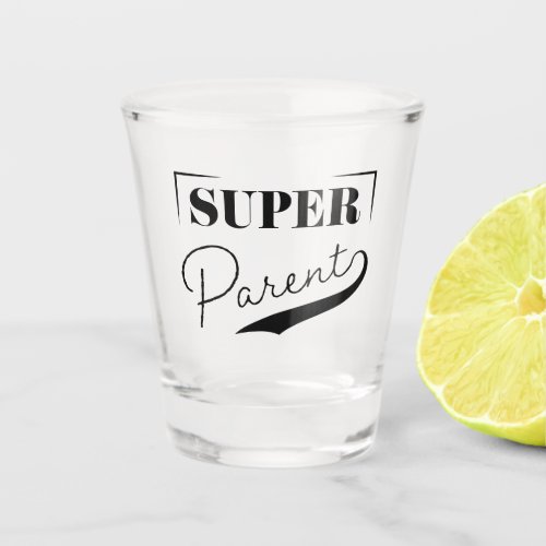 Super Parent Shot Glass