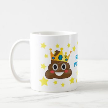 Super Pooper  King Poo Mug by EmojiSass at Zazzle