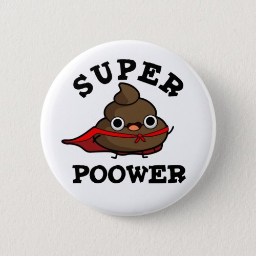 Super Poower Funny Super Hero Poop Pun  Button
