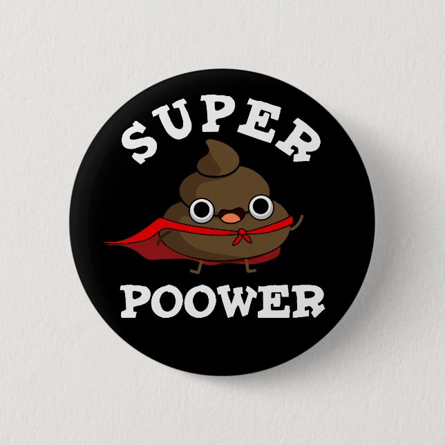 Super Poower Funny Super Hero Poop Pun Dark BG Button (Front)