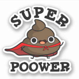 Super Poower Funny Super Hero Poop Pun Sticker