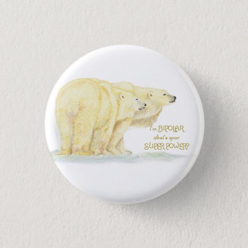 Super Power Bipolar Humor Quote Polar Bear Animals Button