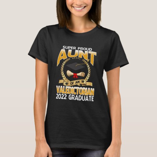 Super Proud Aunt Of An Valedictorian 2022 Graduate T_Shirt
