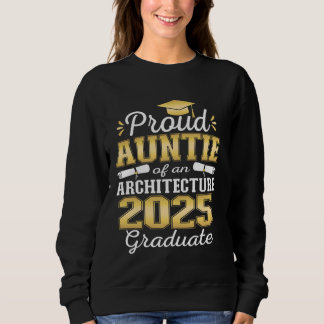 Super Proud Auntie of 2025 Architecture Graduate F Sweatshirt