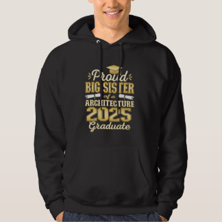 Super Proud Big Sister of 2025 Architecture Gradua Hoodie