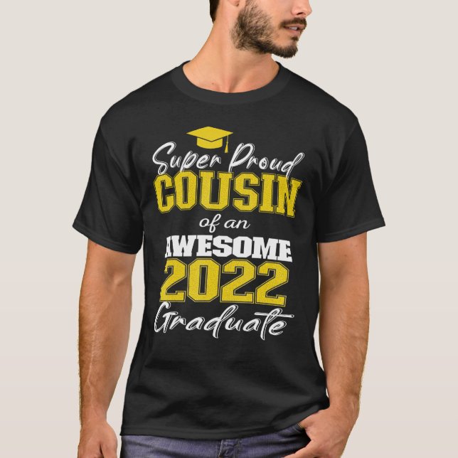 Super Proud Cousin Of 2022 Graduate Awesome Family T-Shirt (Front)