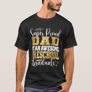Super Proud Dad Of An Awesome Preschool Graduate 2 T-Shirt