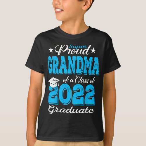 Super Proud Grandma Of a 2022 Graduate Class 2022  T_Shirt