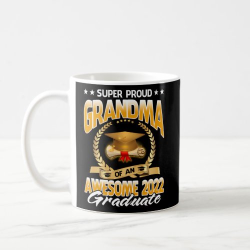 Super Proud Grandma Of An Awesome 2022 Graduate Coffee Mug