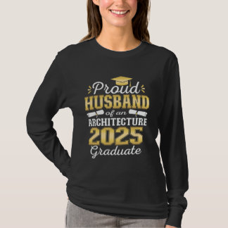 Super Proud Husband of 2025 Architecture Graduate  T-Shirt