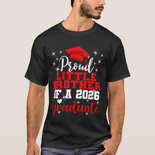 Super Proud Little Brother 2026 Graduate Graduatio T-Shirt (Front)