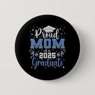 Super Proud Mom Of 2025 Graduate Senior Graduation Button