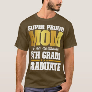 Super Proud Mom of an Awesome 5th Grade Graduate 2 T-Shirt